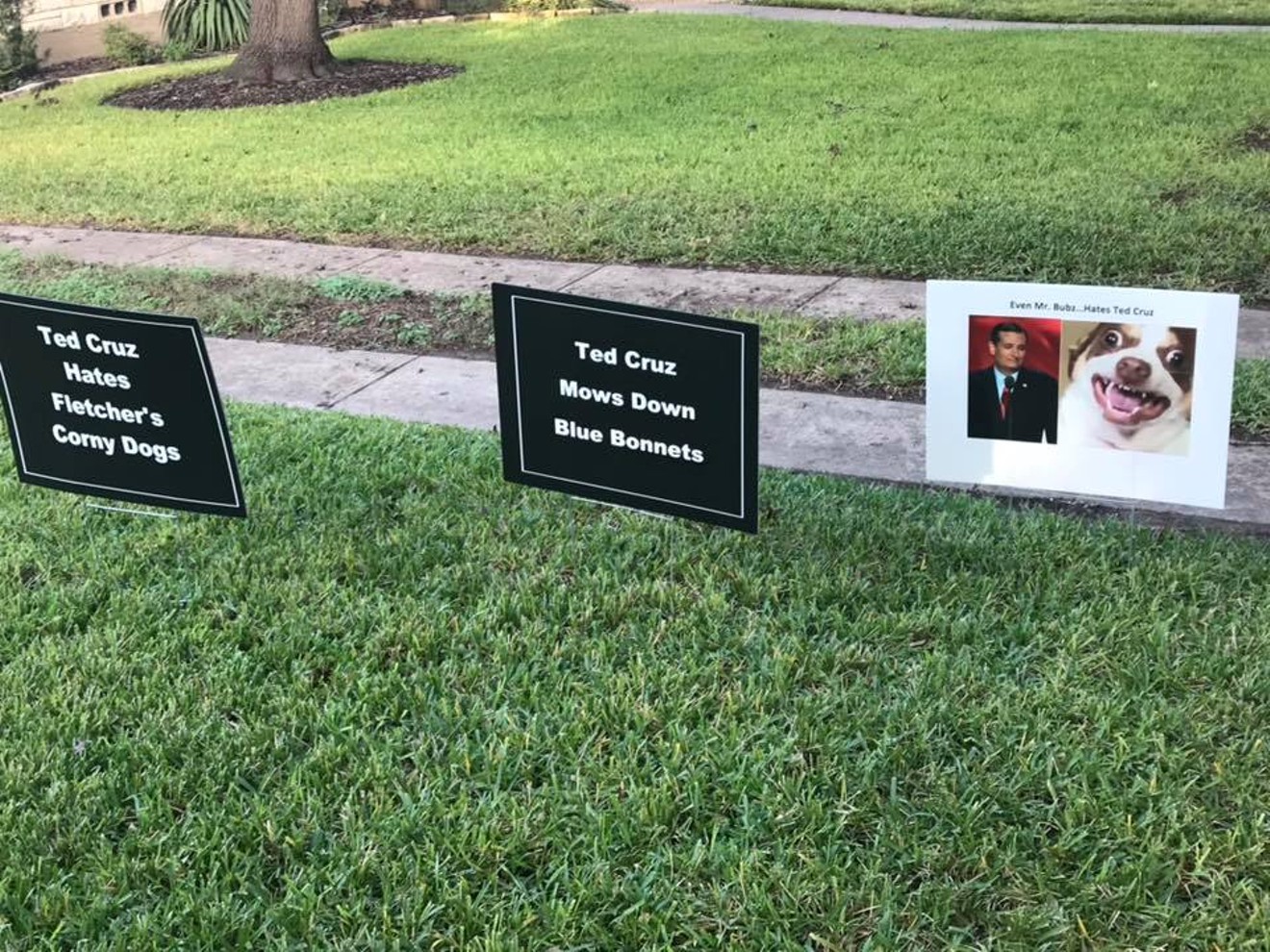 "Ted Cruz hates Fletcher's Corny Dogs" — Oak Cliff resident John Bradley spotted a few interesting yard signs in his Kessler Plaza neighborhood.
