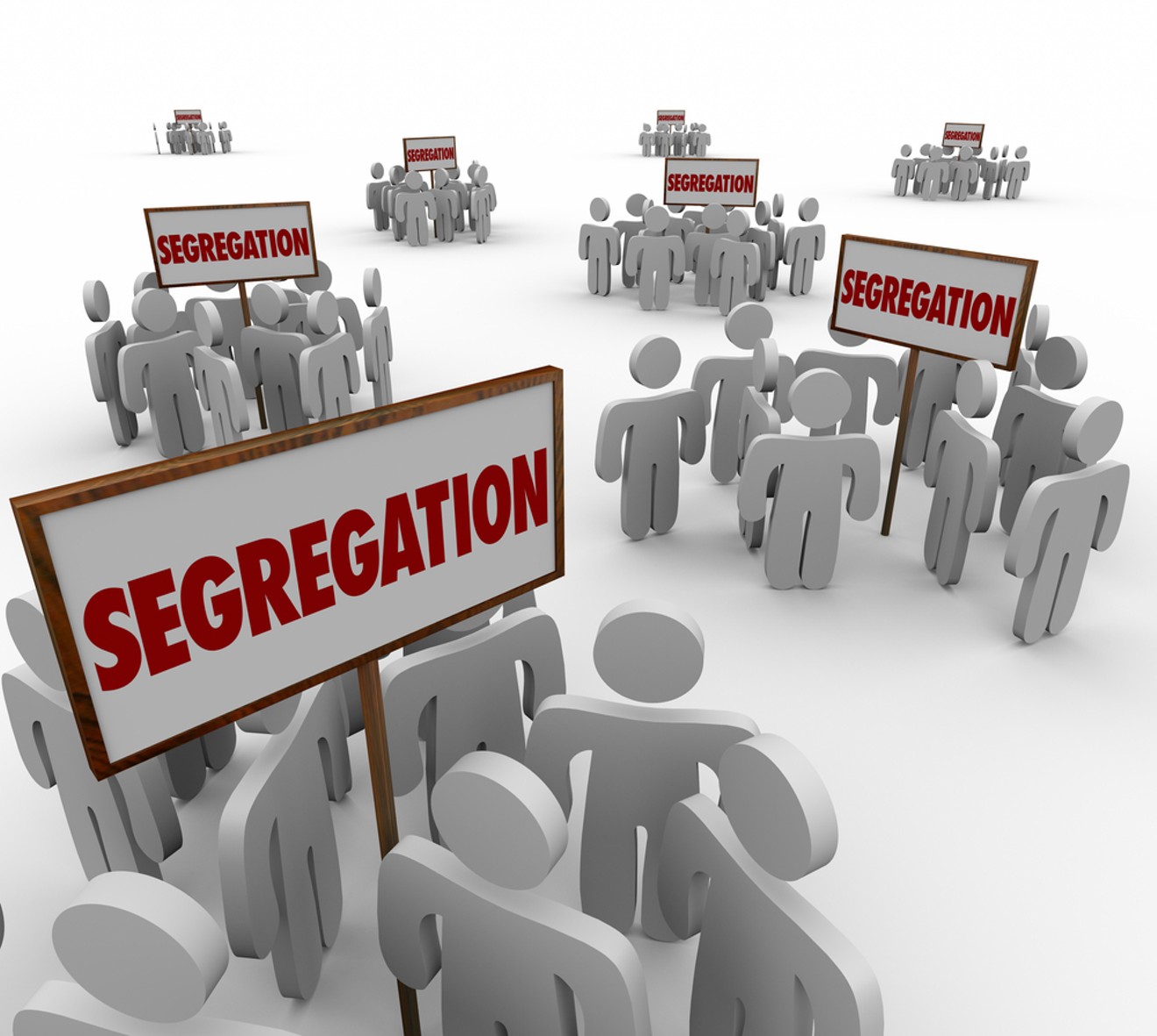 Segregation is the one big thing we could fix and really change things.
