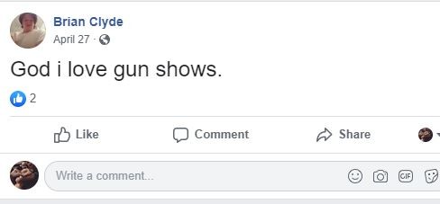 Clyde says he loves gun shows. - BRIAN CLYDE VIA FACEBOOK