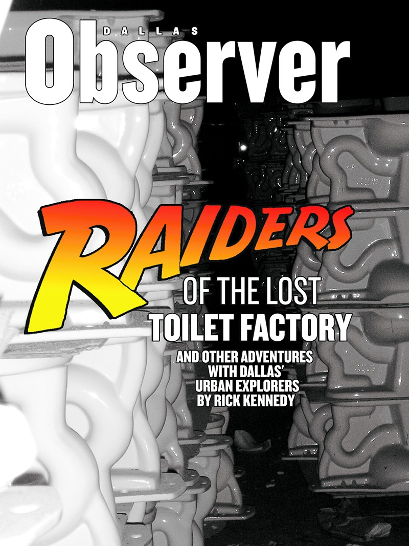 Raiders Of The Lost Toilet Factory News Dallas Dallas Observer