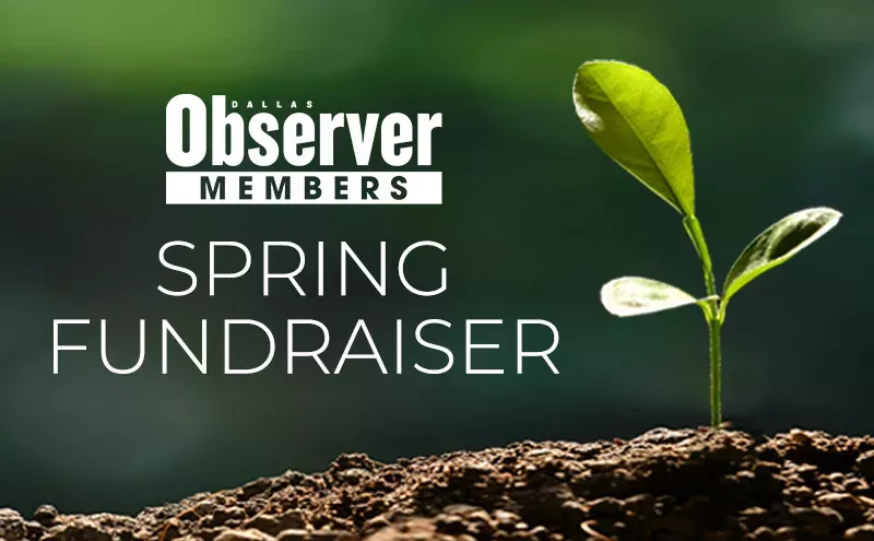 Image: Will You Help the Dallas Observer Spring Into Action?